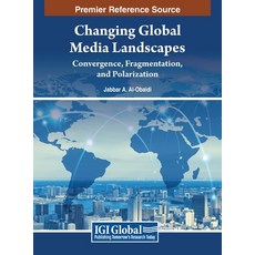 (英文圖書) Changing Global Media Landscapes: Convergence Fragmentation and Polarization 精裝版, IGI Global, 英文