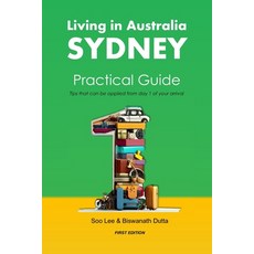 (英文圖書) Living in Australia Sydney Practical Guide: Tips that can be applied from day 1 of your arrival 平裝版, Thorpe-Bowker, 英文