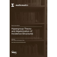 (英文圖書) Hypergroup Theory and Algebrization of Incidence Structures 精裝版, Mdpi AG, 英文