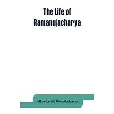(英文圖書) The life of Ramanujacharya: The exponent of the Visishtadvaita philosophy 平裝版, Alpha Edition, 英文