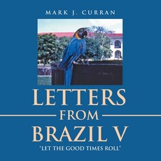 (英文圖書) Letters from Brazil V: "Let the Good Times Roll" 平裝版, Trafford Publishing, 英文