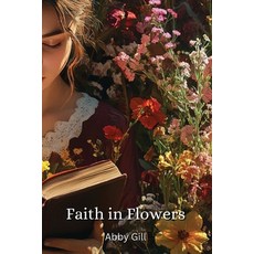 (英文圖書) Faith in Flowers 平裝版, Abby Gill, 英文