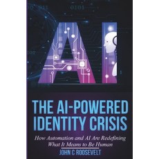 (英文圖書) The AI-Powered Identity Crisis: How Automation and AI Are Redefining What It Me... 平裝版, Independently Published, 英文