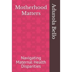 (英文圖書) Motherhood Matters: Navigating Maternal Health Disparities 平裝版, Independently Published, 英文