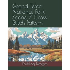 (英文圖書) Grand Teton National Park Scene 7 Cross-Stitch Pattern 平裝版, Independently Published, 英文