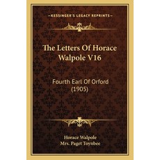 (英文圖書) The Letters Of Horace Walpole V16: Fourth Earl Of Orford (1905) 平裝版, Kessinger Publishing, 英文