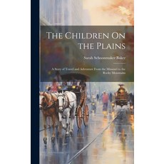 (英文圖書)The Children On the Plains: A Story of Travel and Adventure From the Missouri to... 精裝版, Legare Street Press, 英文