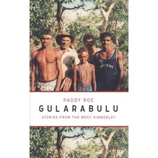 Gularabulu: Stories from the West Kimberley 平裝版, University of Western Australia Press