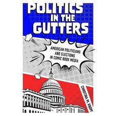 Politics in the Gutters: American Politicians and Elections in Comic Book Media 平裝版, University Press of Mississ..., 英文
