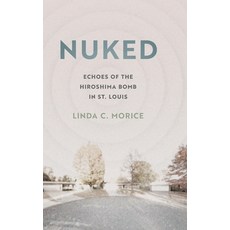 (英文圖書) Nuked: Echoes of the Hiroshima Bomb in St. Louis 精裝版, University of Georgia Press, 英文