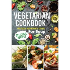 (英文圖書) Vegetarian Cookbook: The best Beginner's guide delicious recipes for soup 平裝版, Emakim Ltd, 英文