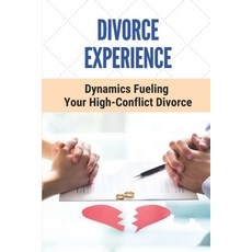 (英文圖書) Divorce Experience: Dynamics Fueling Your High-Conflict Divorce: Get Out Of A Broken Marriage 平裝版, Independently Published, 英文