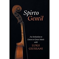 (英文圖書) Spirto Gentil: An Invitation to Listen to Great Music with Luigi Giussani 精裝版, Slant Books, 英文