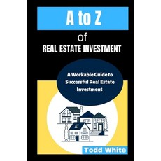 (英文圖書) A to Z of Real Estate Investment: A Workable Guide to Successful Real Estate Investment 平裝版, Independently Published, 英文