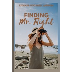 (英文圖書) Finding Mr. Right: A Woman's Guide to Recognizing Attracting and Keeping the Man of her Dreams 平裝版, Independently Published, 英文