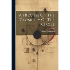 (英文圖書) A Treatise On The Geometry Of The Circle 平裝版, Legare Street Press, 英文