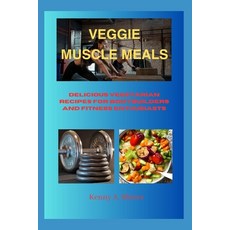 (英文圖書) Veggie Muscle Meals: Delicious Vegetarian Recipes for Bodybuilders and Fitness Enthusiasts 平裝版, Independently Published, 英文