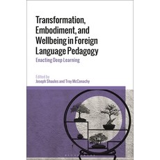 (英文圖書) Transformation Embodiment and Wellbeing in Foreign Language Pedagogy: Enacting Deep Learning 平裝版, Bloomsbury Academic, 英文