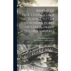 (英文圖書) Report of Proceedings on a Voyage to the Northern Ports of China in the Ship Lord Amherst 精裝版, Legare Street Press, 英文