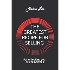 (英文圖書) The Greatest Recipe for Selling: For unlocking your SUPERPOWERS 平裝版, Independently Published, 英文