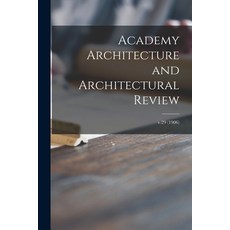 (英文圖書) Academy Architecture and Architectural Review; v.29 (1906) 平裝版, Legare Street Press, 英文