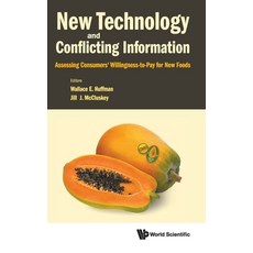 New Technology and Conflicting Information: Assessing Consumers' Willingness-to-Pay for New Foods 精裝版, World Scientific Publishing..., 英文