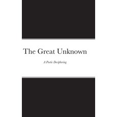 The Great Unknown: A Poetic Deciphering 精裝版, Lulu.com, 英文