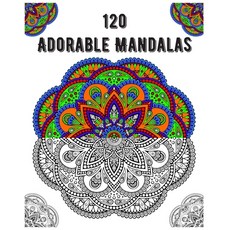 120 Adorable Mandalas: mandala coloring book for kids adults teens beginners girls: 120 amazing ... 平裝版, Independently Published, 英文