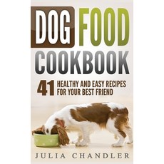 Dog Food Cookbook: 41 Healthy and Easy Recipes for Your Best Friend (Hardcover) 精裝版, Insight Health Communications, 英文