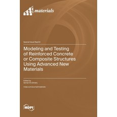 (英文圖書) Modeling and Testing of Reinforced Concrete or Composite Structures Using Advanced New Materials 精裝版, Mdpi AG, 英文