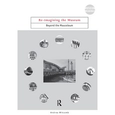 (英文圖書) Re-Imagining the Museum: Beyond the Mausoleum 平裝版, Routledge, 英文