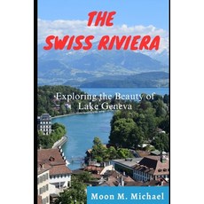 (英文圖書) The Swiss Riviera: Exploring the Beauty of Lake Geneva 平裝版, Independently Published, 英文
