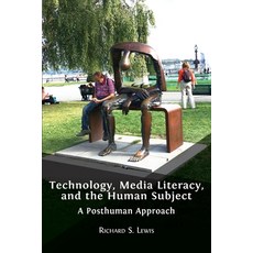 (英文圖書) Technology Media Literacy and the Human Subject: A Posthuman Approach 平裝版, Open Book Publishers, 英文