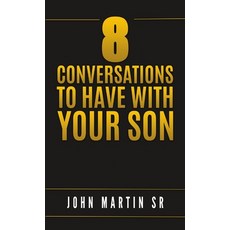8 Conversations to Have with Your Son 平裝版, Lulu.com, 英文