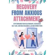 (英文圖書) Recovery From Anxious Attachment: Stop damaging your relationships rediscover... 平裝版, Independently Published, 英文