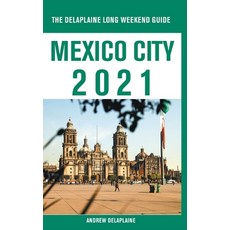 Mexico City - The Delaplaine 2021 Long Weekend Guide 平裝版, Gramercy Park Press, 英文