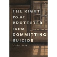 (英文圖書) The Right to Be Protected from Committing Suicide 精裝版, Hart Publishing, 英文