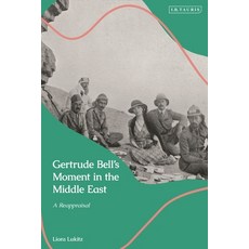 (英文圖書) Gertrude Bell's Moment in the Middle East: A Reappraisal 精裝版, I. B. Tauris & Company, 英文