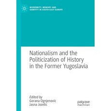 (英文圖書) Nationalism and the Politicization of History in the Former Yugoslavia 平裝版, Palgrave MacMillan, 英文