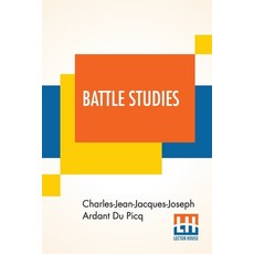 Battle Studies: Ancient And Modern Battle Translated From The Eighth Edition In The French By Colon... 平裝版, Lector House, 英文