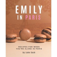 (英文圖書) Emily In Paris: Recipes for When You're Alone in Paris 平裝版, Independently Published, 英文