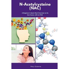 (英文圖書) N-Acetylcysteine (NAC): A Beginner's Quick Start Overview on Its Use Cases with FAQs 平裝版, Mindplusfood, 英文