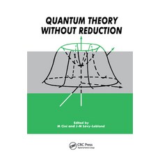 Quantum Theory without Reduction 平裝版, CRC Press, 英文