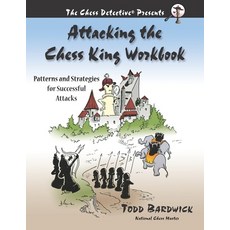 Attacking the Chess King Workbook: Patterns and Strategies for Successful Attacks 平裝版, Chess Detective Press, 英文