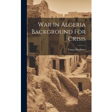 (英文圖書) War In Algeria Background For Crisis 精裝版, Legare Street Press, 英文