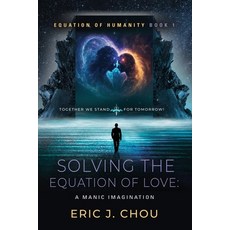 (英文圖書) Solving The Equation of Love: A Manic Imagination [Equation Of Humanity Book 1] 平裝版, Booklocker.com, 英文