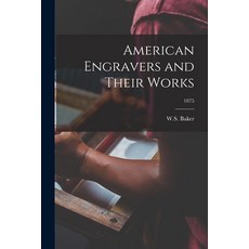 (英文圖書) American Engravers and Their Works; 1875 平裝版, Legare Street Press, 英文