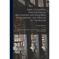(英文圖書) Siris a Chain of Philosophical Reflexions and Inquiries Concerning the Virtues of Tar Water:... 平裝版, Legare Street Press, 英文
