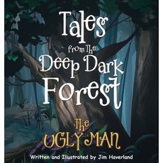 Tales from the Deep Dark Forest: The Ugly Man 精裝版, Writers Branding LLC, 英文
