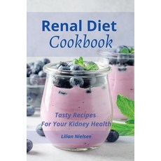 Renal Diet Cookbook: Tasty Recipes For Your Kidney Health 平裝版, Lilian Nielsen, 英文